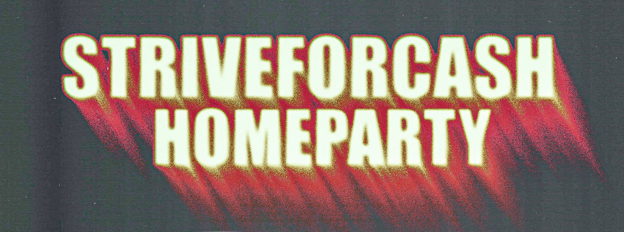 Strive for Cash - Homeparty