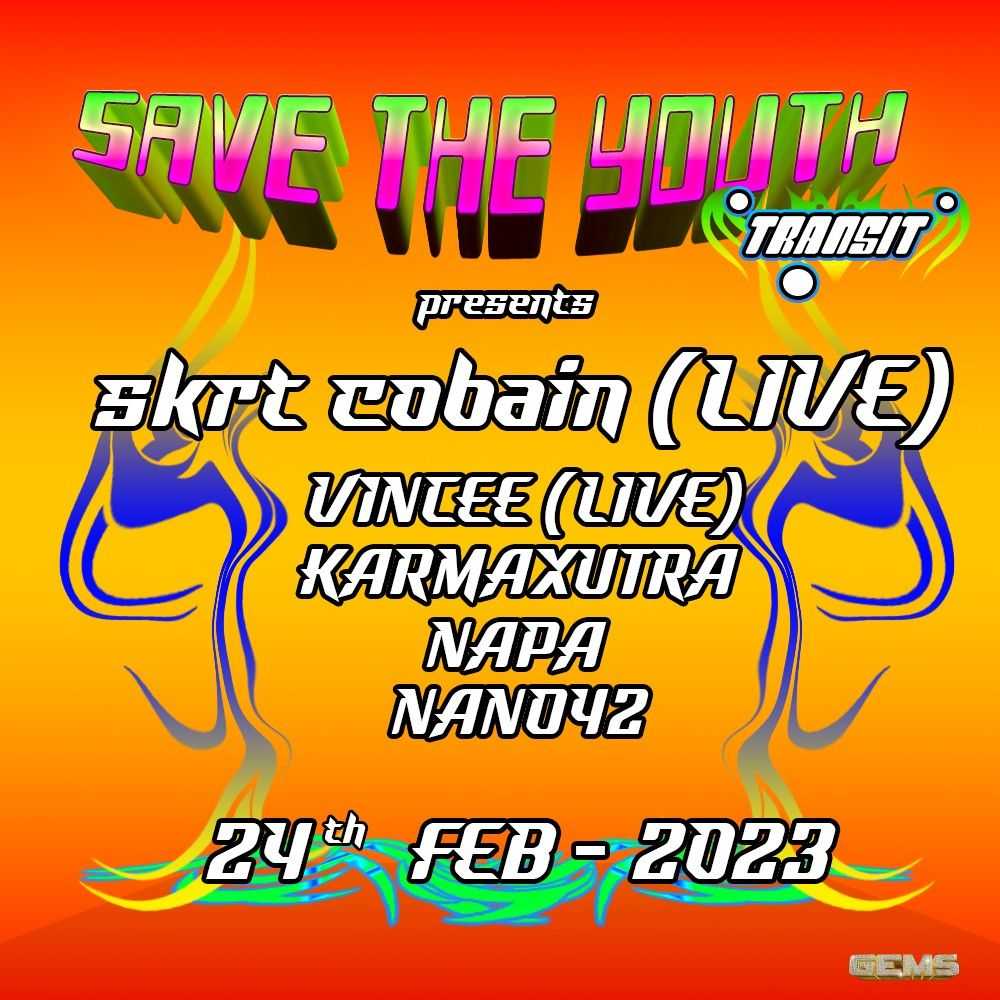 SAVE THE YOUTH pres. skrt cobain (LIVE), karmaxutra, nano42, v1ncee, napa